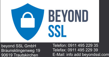 beyond SSL GmbH Braunsklingenweg 19 90619 Trautskirchen  Telefon: 0911 495 229 35 Telefax: 0911 495 229 39 E-Mail: info add beyondssl.com
